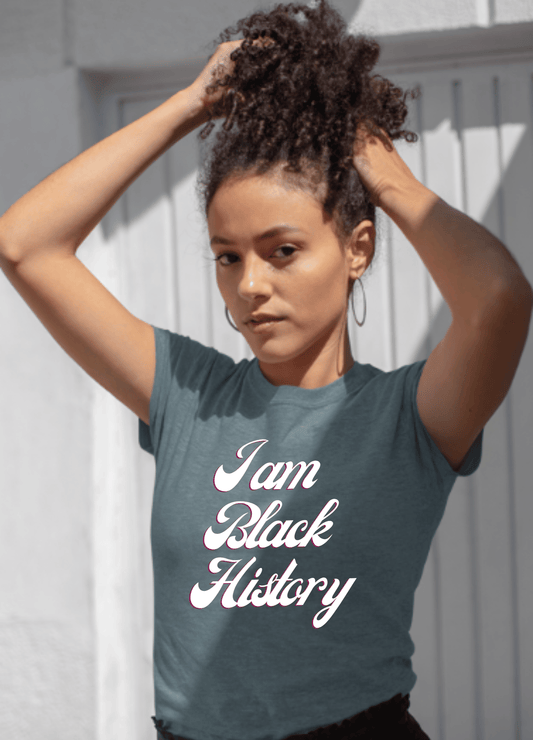 I Am Black History | T-Shirt - T-Shirt - Totally Bri LLC