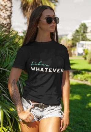 Like Whatever | Cotton T-Shirt - T-Shirt - Totally Bri LLC