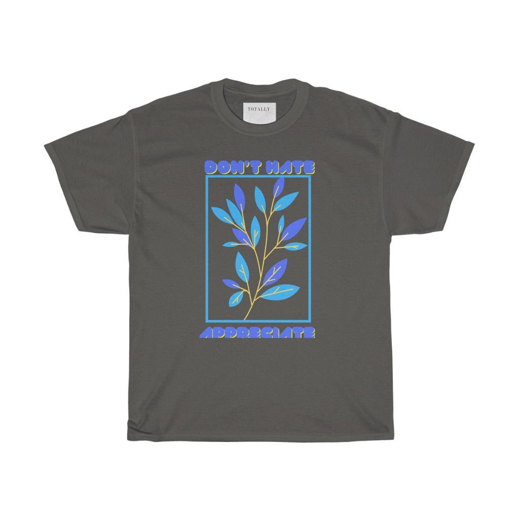 Don’t Hate Appreciate| Blue Print | T-Shirt - Totally Bri LLC