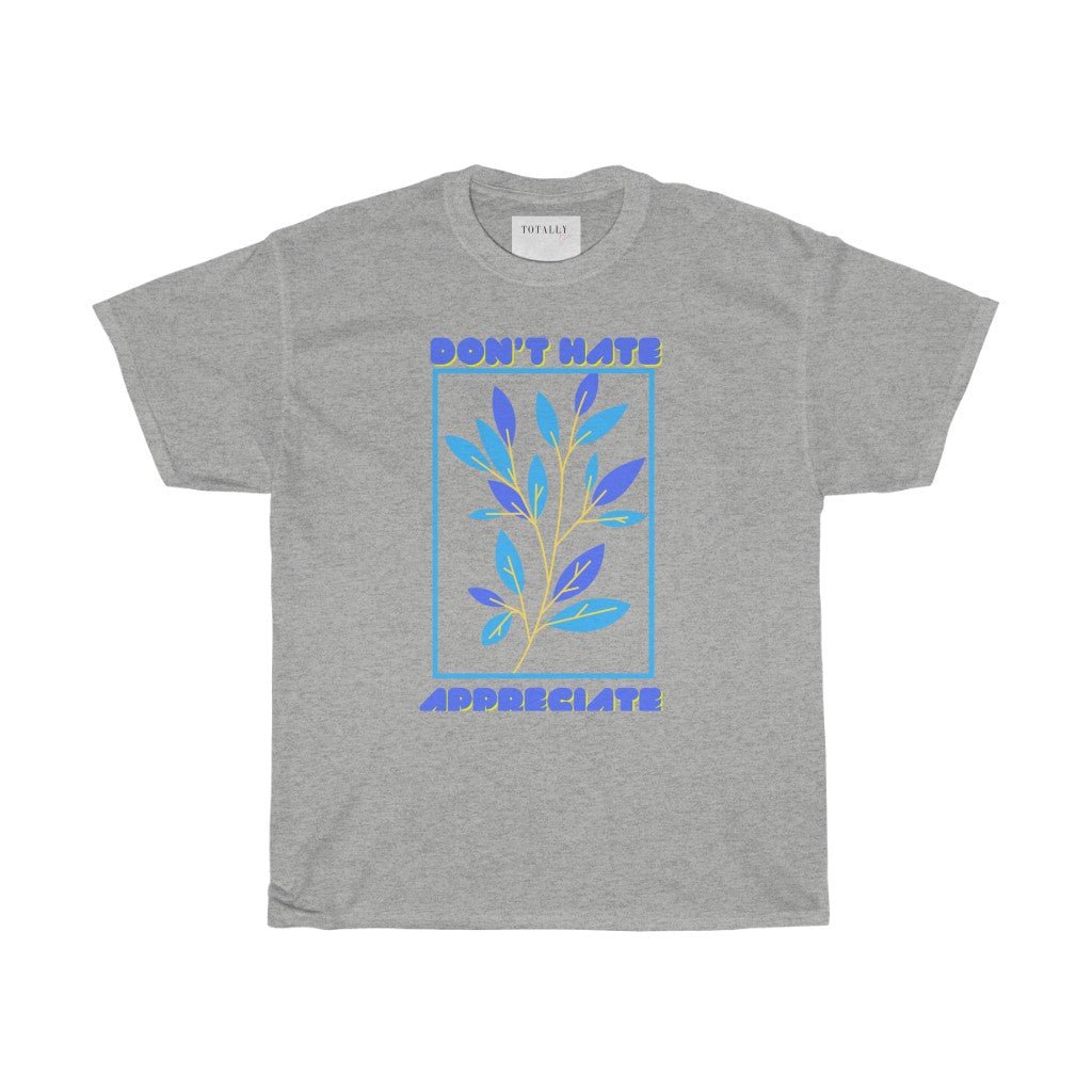 Don’t Hate Appreciate| Blue Print | T-Shirt - Totally Bri LLC