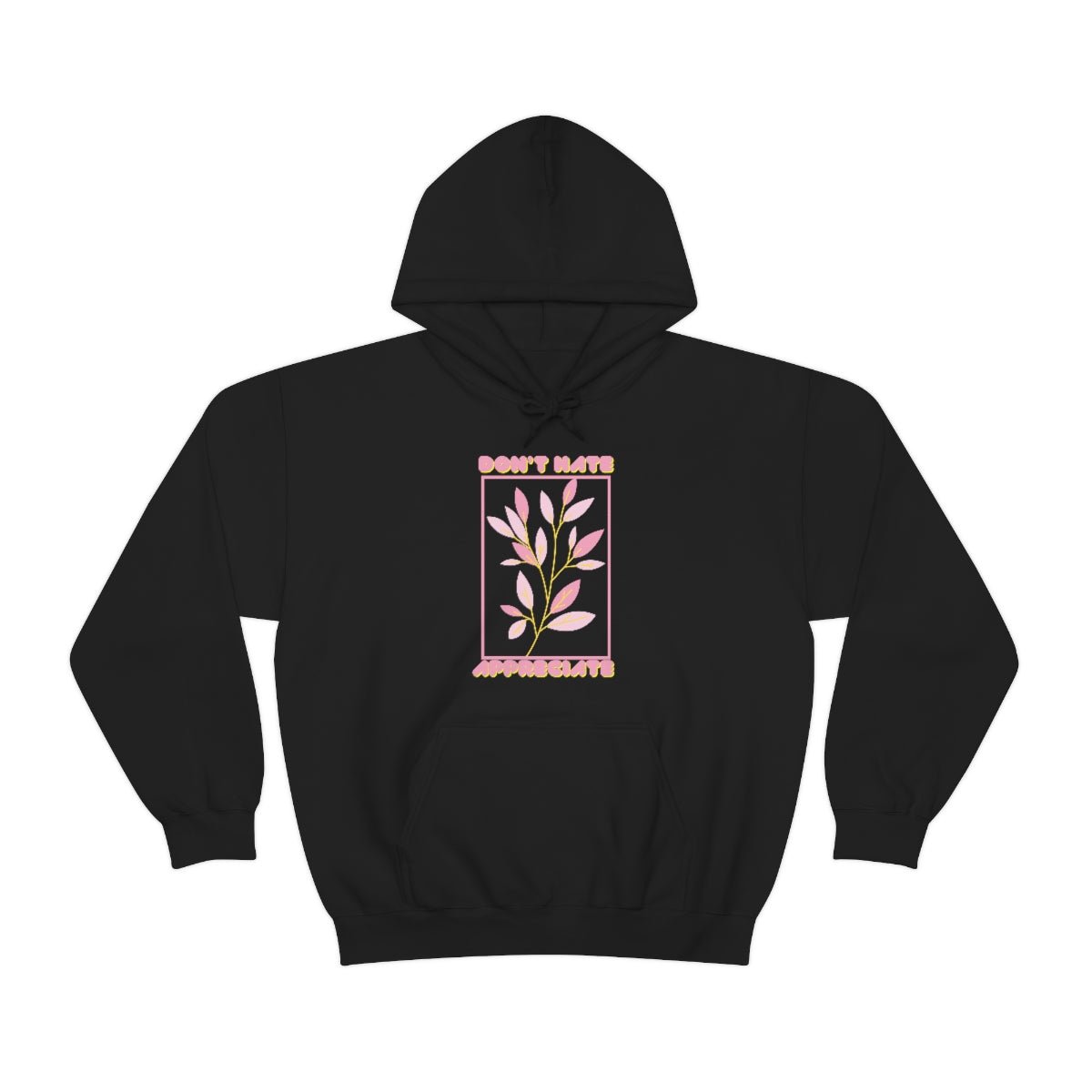 Don't Hate Appreciate | Unisex Hoodie - Totally Bri LLC