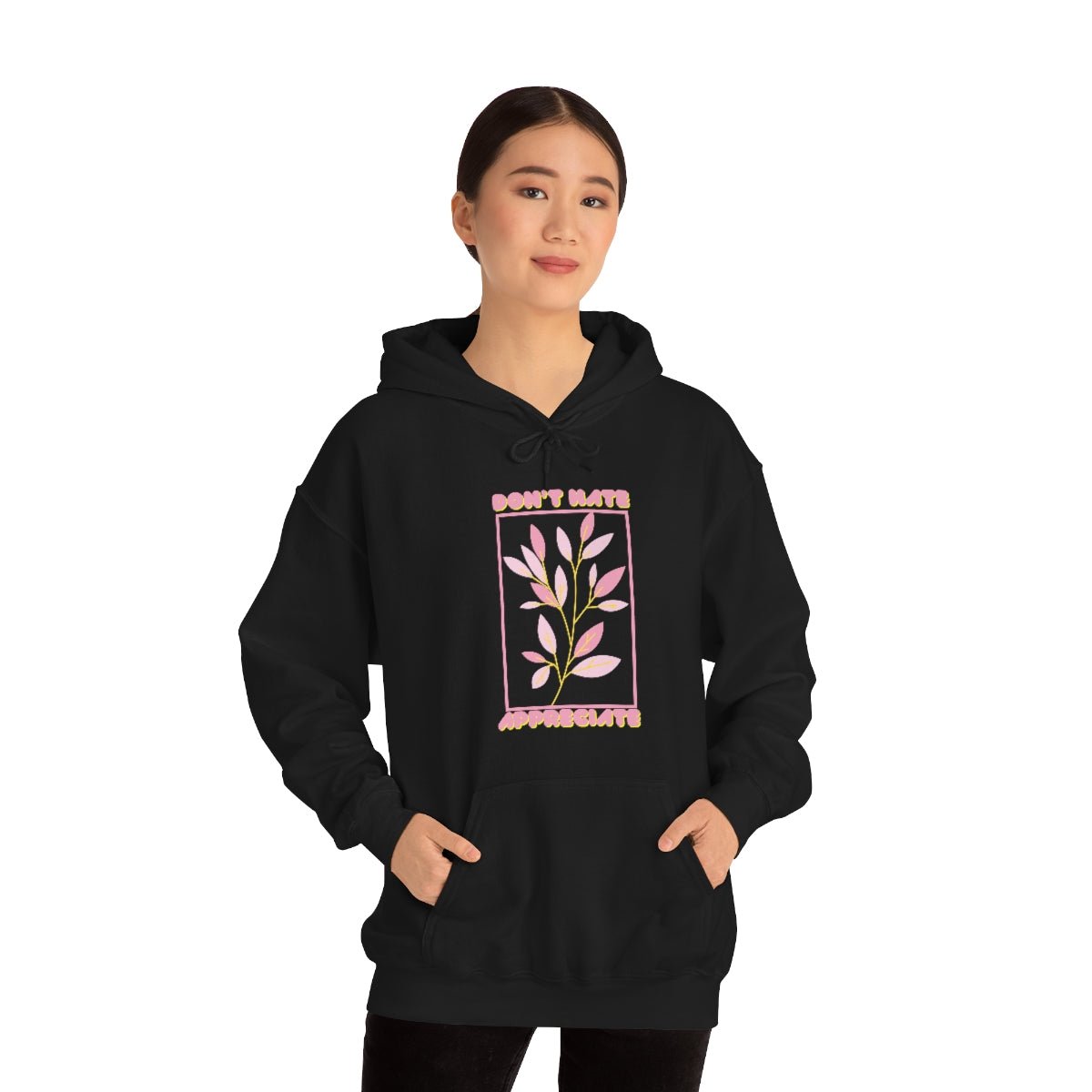 Don't Hate Appreciate | Unisex Hoodie - Totally Bri LLC