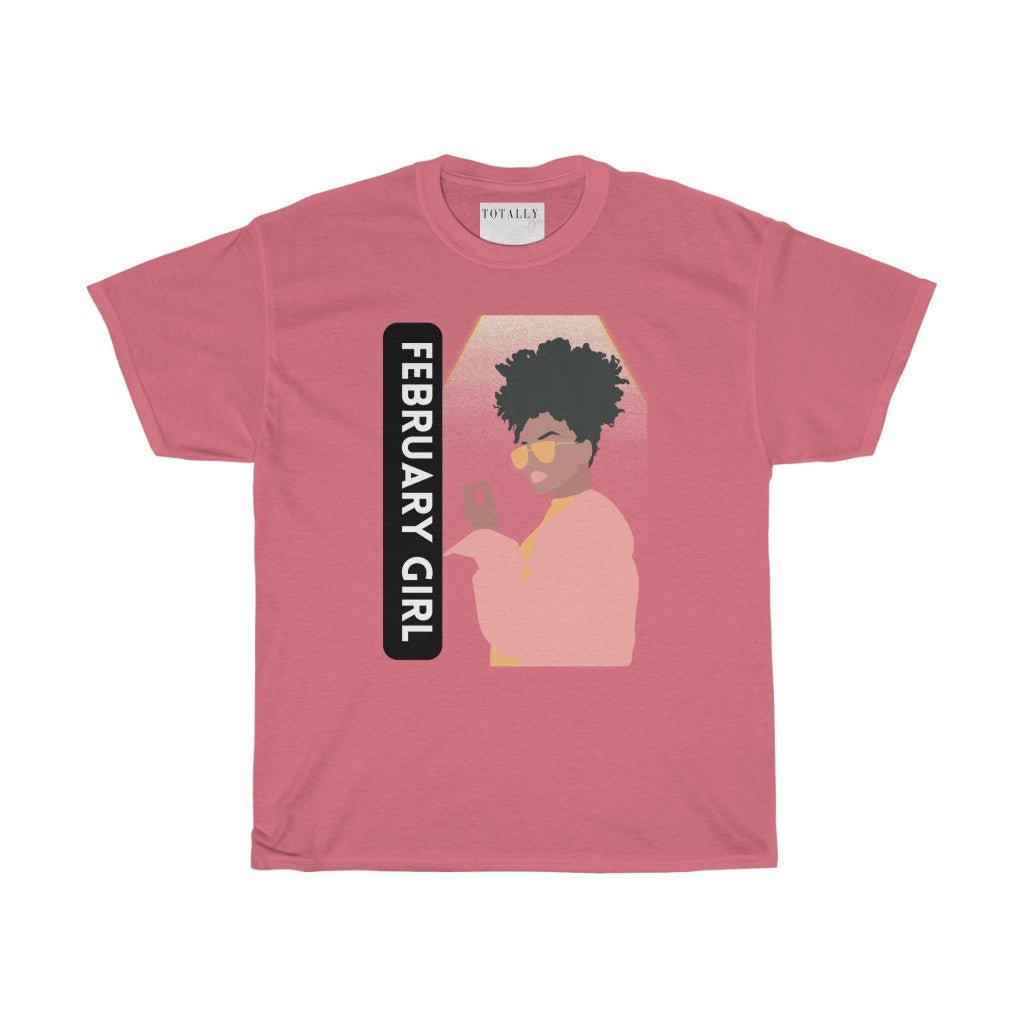 February Girl | Cotton T-Shirt - Totally Bri LLC