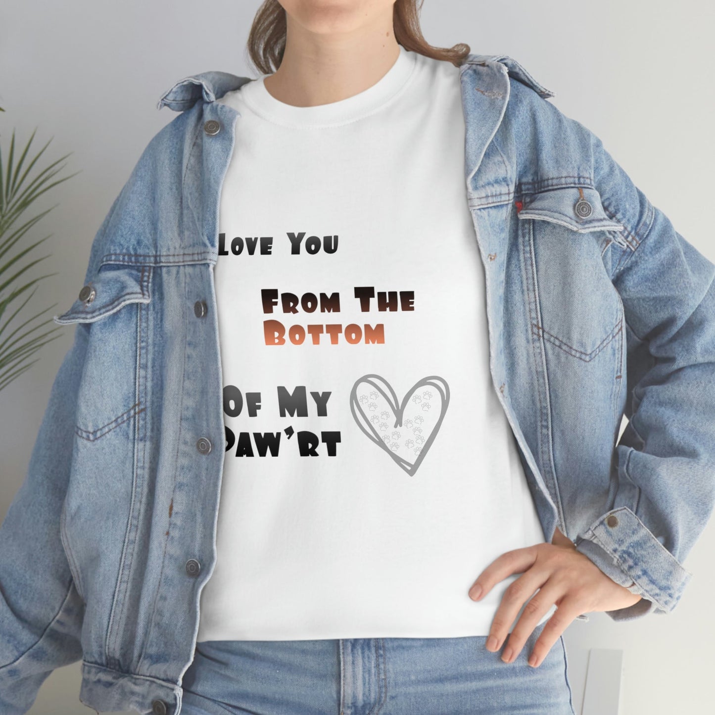 From The Bottom of My Paw'rt | Cotton T-Shirt - Totally Bri LLC