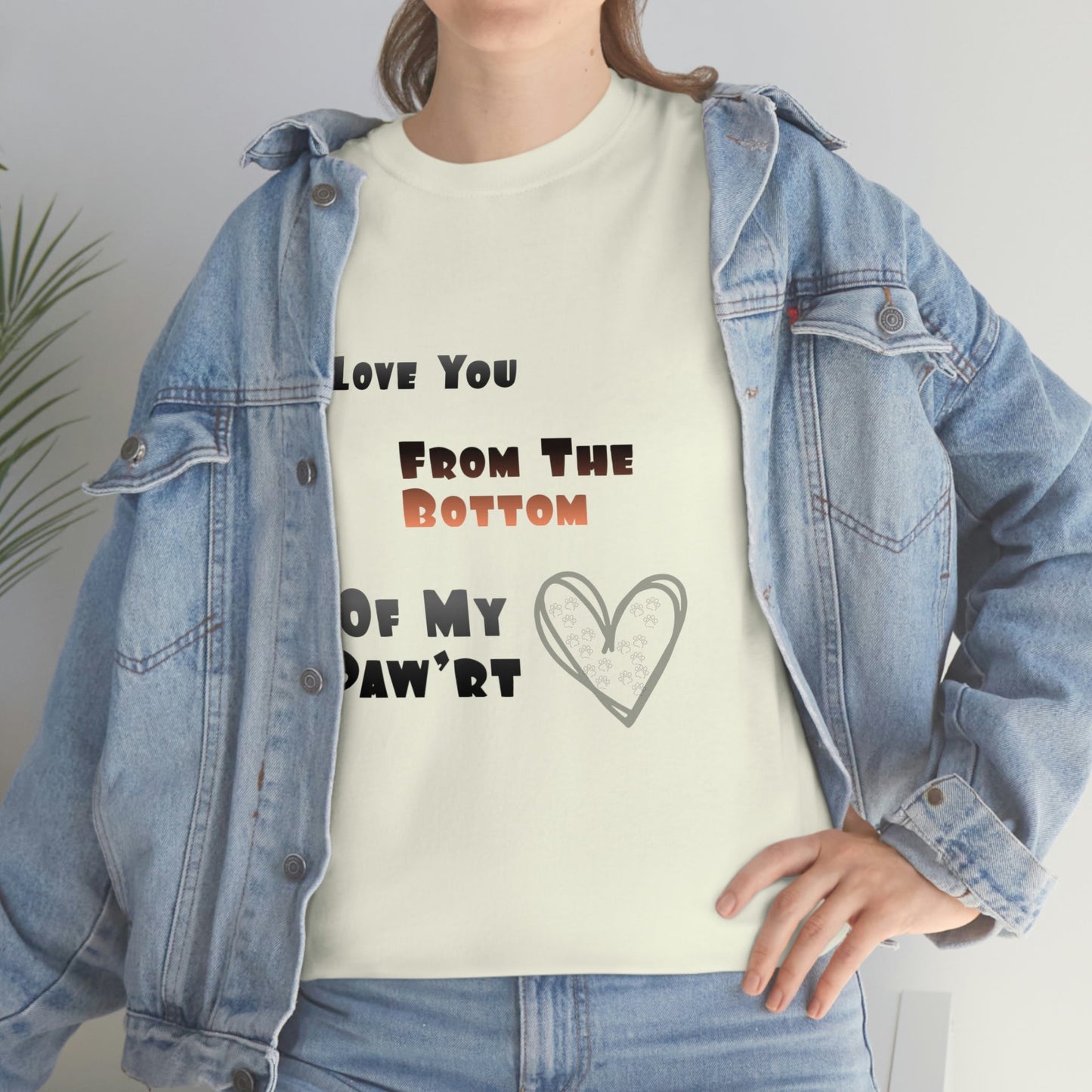 From The Bottom of My Paw'rt | Cotton T-Shirt - Totally Bri LLC