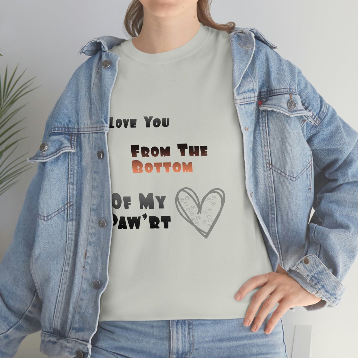 From The Bottom of My Paw'rt | Cotton T-Shirt - Totally Bri LLC