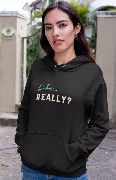 Like.. Really | Unisex Hoodie - Totally Bri LLC