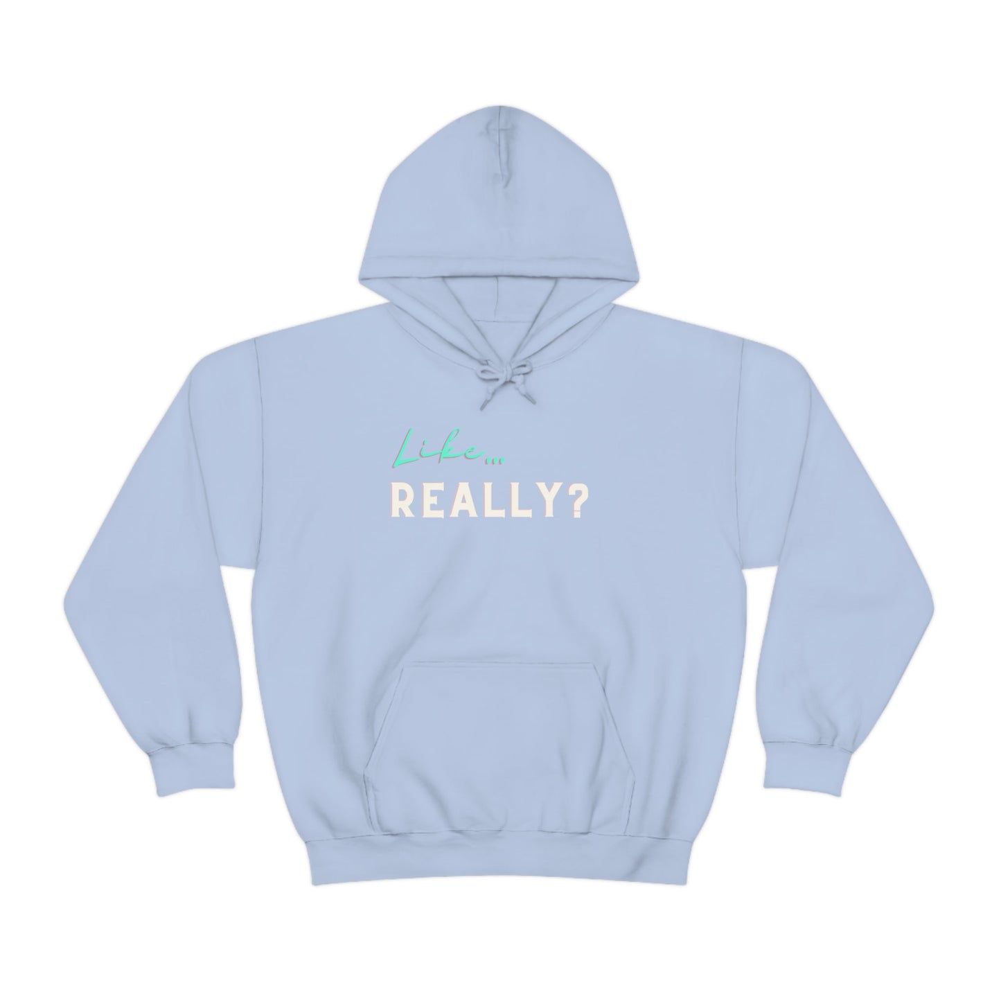 Like... Really | Unisex Hoodie - Totally Bri LLC