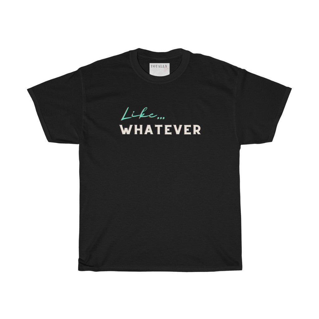 Like Whatever | Cotton T-Shirt - Totally Bri LLC