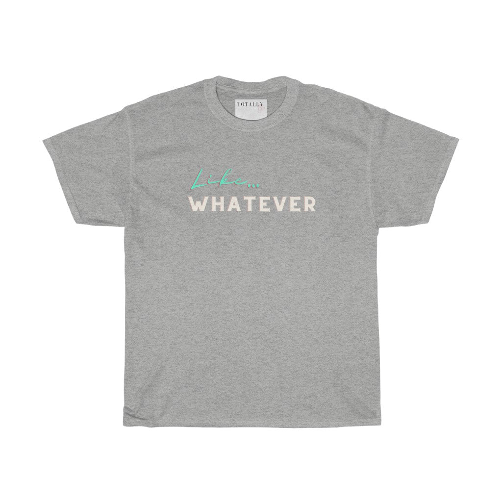 Like Whatever | Cotton T-Shirt - Totally Bri LLC