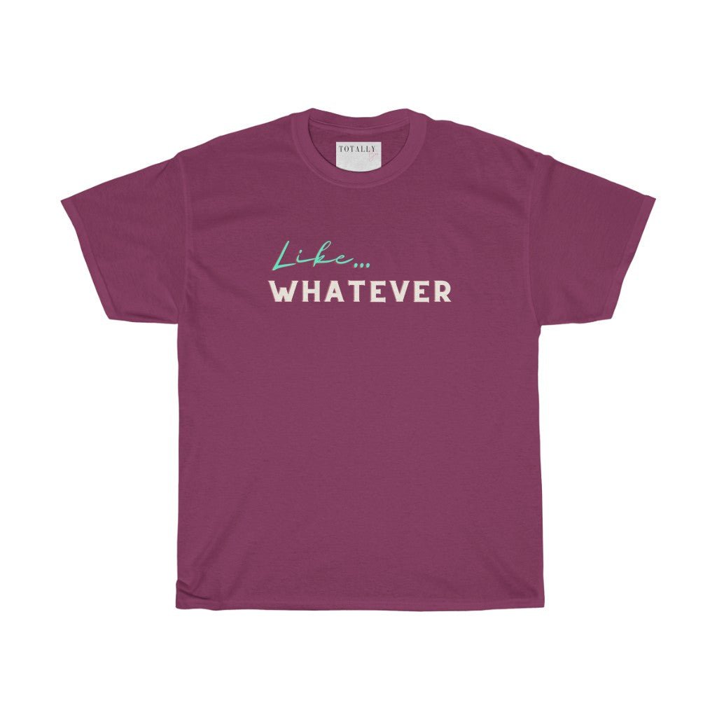 Like Whatever | Cotton T-Shirt - Totally Bri LLC