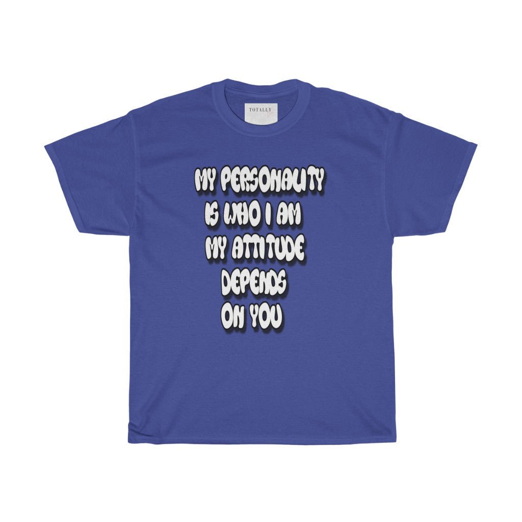 Personality Vs. Attitude | Cotton T-Shirt - Totally Bri LLC